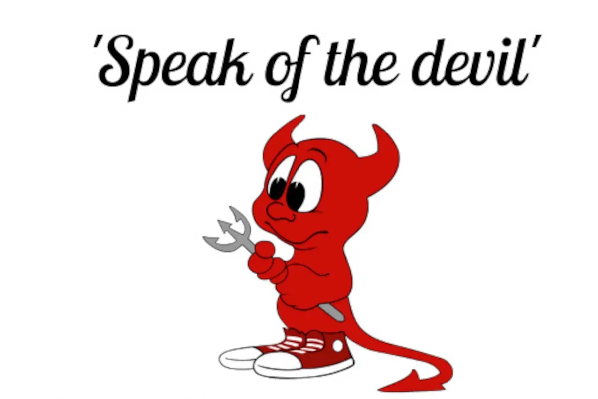 Phrase of the Week: ‘Speak of the devil’