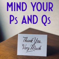 Issue 6: Politeness - Mind Your P's and Q's